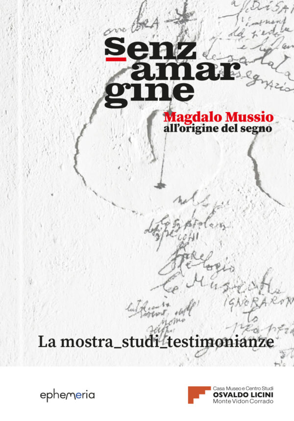 "SENZA MARGINE. MAGDALO MUSSIO ALL'ORIGINE DEL SEGNO" a cura di Daniela Simoni e Stefano Bracalente